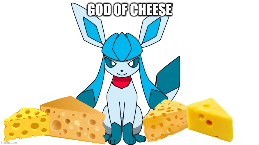 GOD OF CHEESE | made w/ Imgflip meme maker