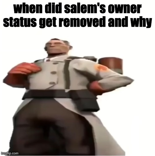 did I miss something | when did salem's owner status get removed and why | image tagged in good for you | made w/ Imgflip meme maker