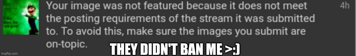 Muhahahahaha | THEY DIDN'T BAN ME >:) | made w/ Imgflip meme maker