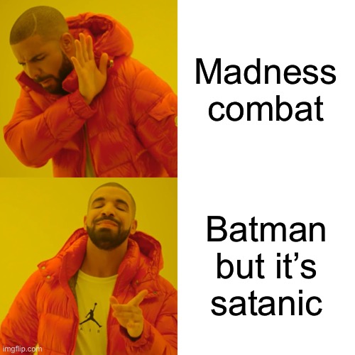 A guy dressed in black chases after a clown. Totally doesn’t sound familiar |  Madness combat; Batman but it’s satanic | image tagged in memes,drake hotline bling,madness combat,batman,funny,relatable | made w/ Imgflip meme maker