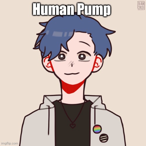 Yes I used Picrew, cry about it | Human Pump | image tagged in human pump | made w/ Imgflip meme maker