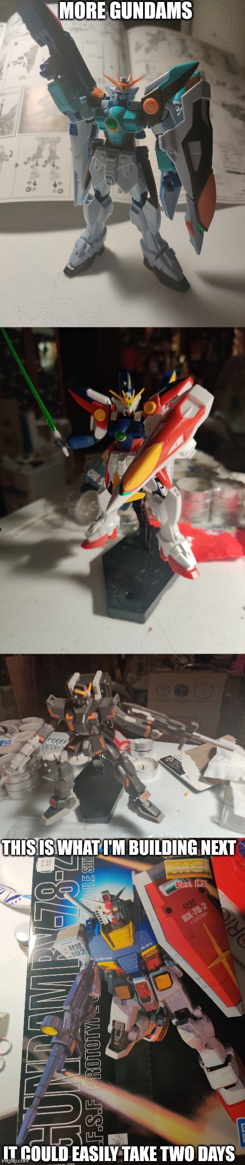 And two days is being optimistic | MORE GUNDAMS; THIS IS WHAT I'M BUILDING NEXT; IT COULD EASILY TAKE TWO DAYS | made w/ Imgflip meme maker