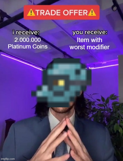 Trade Offer! | 2.000.000 Platinum Coins; Item with worst modifier | image tagged in trade offer,terraria,goblin tinkerer | made w/ Imgflip meme maker