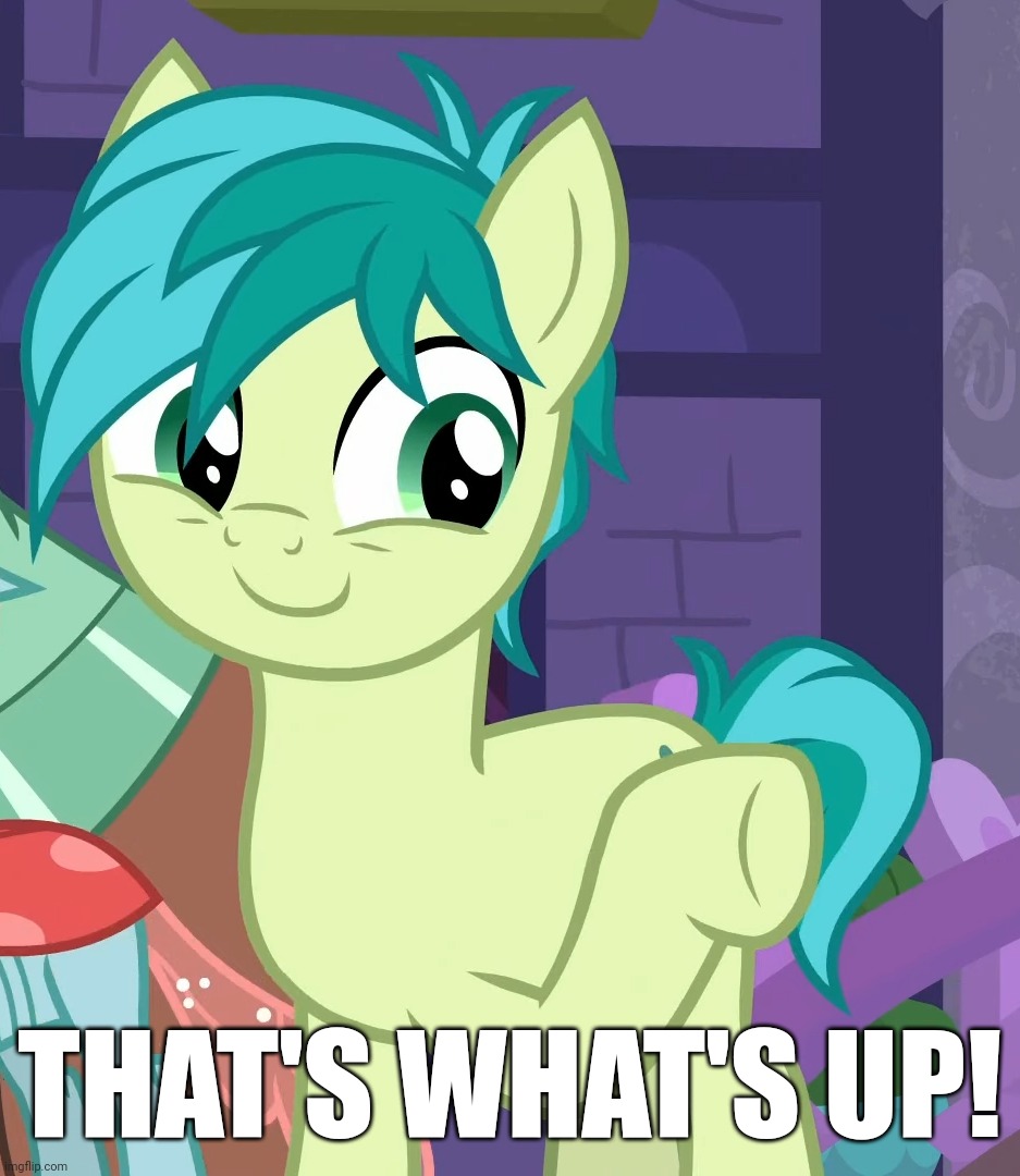 THAT'S WHAT'S UP! | image tagged in sandbar,my little pony friendship is magic,comments | made w/ Imgflip meme maker