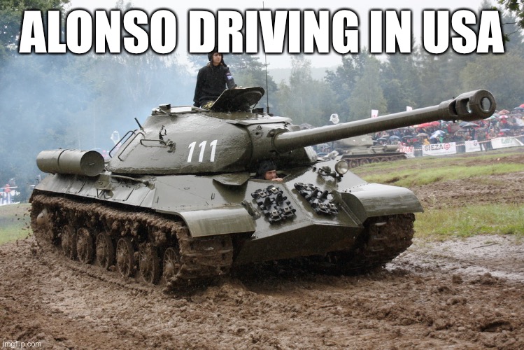 Alonsotank | ALONSO DRIVING IN USA | image tagged in meme | made w/ Imgflip meme maker