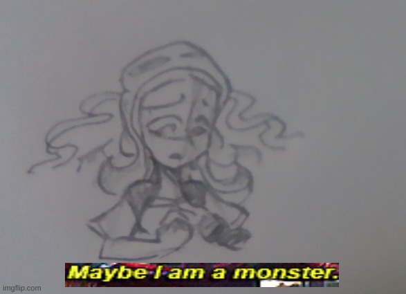 oc meme | image tagged in 401 maybe i am a monster improved | made w/ Imgflip meme maker