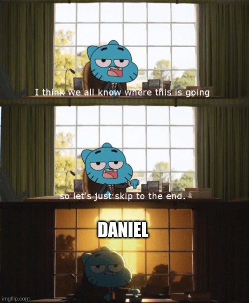 gumball | DANIEL | image tagged in gumball | made w/ Imgflip meme maker