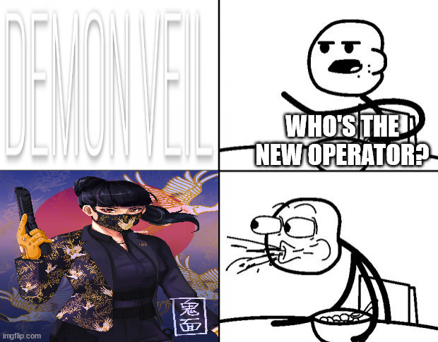 Azami R6 best operator | WHO'S THE NEW OPERATOR? | image tagged in blank cereal guy,memes | made w/ Imgflip meme maker