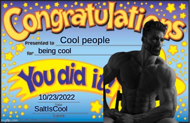 forgor to post this ? | Cool people; being cool; 10/23/2022; SaltIsCool | image tagged in memes,happy star congratulations | made w/ Imgflip meme maker