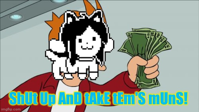 Shut Up And Take My Money Fry Meme | ShUt Up AnD tAkE tEm'S mUnS! | image tagged in memes,shut up and take my money fry | made w/ Imgflip meme maker