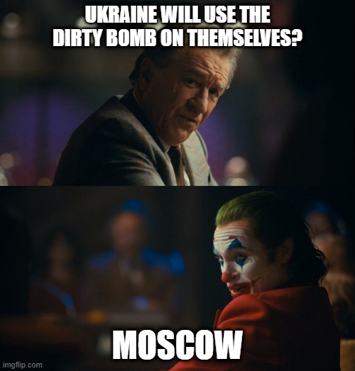 Ukraine will bomb themselves? | UKRAINE WILL USE THE DIRTY BOMB ON THEMSELVES? MOSCOW | image tagged in let me get this straight murray | made w/ Imgflip meme maker