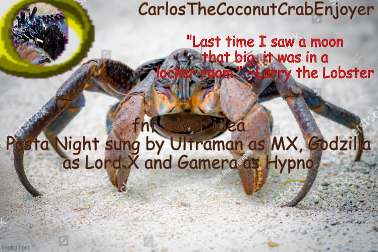 also bye lmao | fnf cover idea
Pasta Night sung by Ultraman as MX, Godzilla as Lord X and Gamera as Hypno | made w/ Imgflip meme maker
