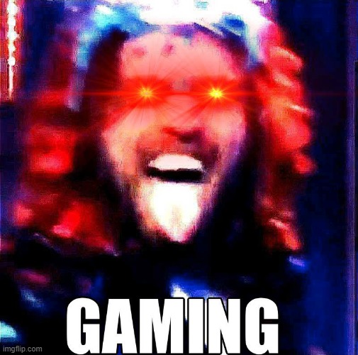 gaming | image tagged in gaming,cursed image | made w/ Imgflip meme maker