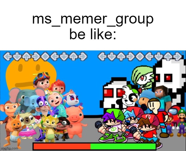 ms_memer_group be like: | image tagged in memes | made w/ Imgflip meme maker