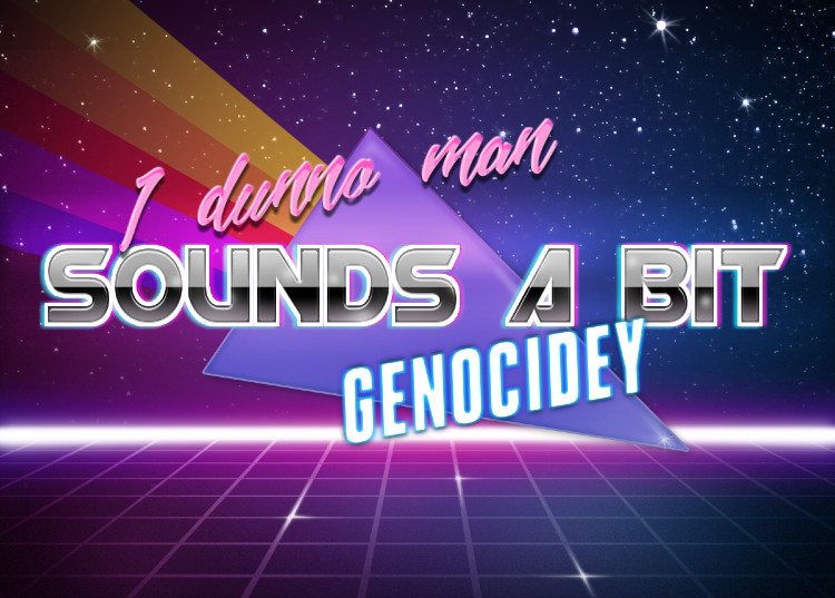 I dunno man sounds a bit genocidey Blank Meme Template