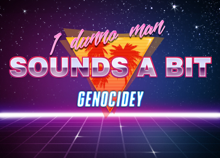 I dunno man sounds a bit genocidey Blank Meme Template