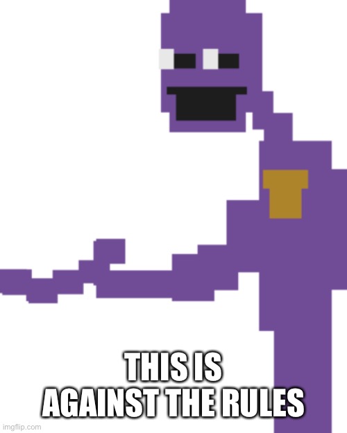 The Man Behind the Slaughter | THIS IS AGAINST THE RULES | image tagged in the man behind the slaughter | made w/ Imgflip meme maker
