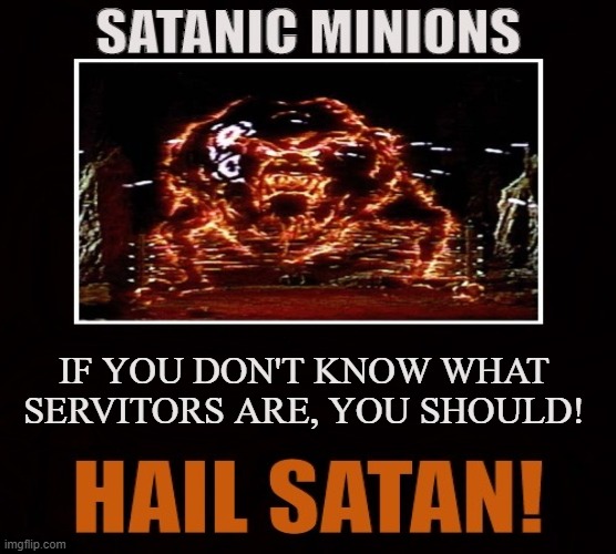 Thought-forms | IF YOU DON'T KNOW WHAT SERVITORS ARE, YOU SHOULD! | image tagged in thoughtforms,servitor,egregor,occult,magick,satan | made w/ Imgflip meme maker