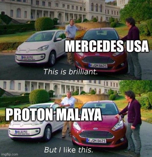 This Is Brilliant But I Like This | MERCEDES USA; PROTON MALAYA | image tagged in this is brilliant but i like this,memes,car | made w/ Imgflip meme maker