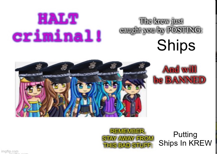 Halt criminal! (Krew) | Ships; Putting Ships In KREW | image tagged in halt criminal krew | made w/ Imgflip meme maker