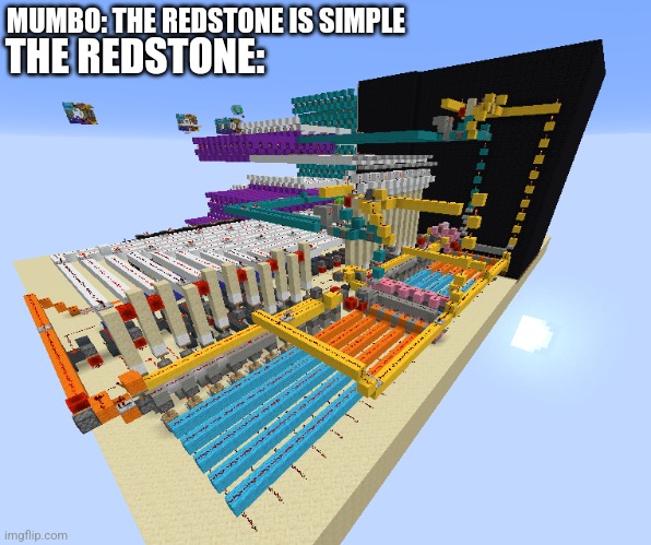 The most complicated thing ever | THE REDSTONE:; MUMBO: THE REDSTONE IS SIMPLE | image tagged in the most complicated thing ever | made w/ Imgflip meme maker