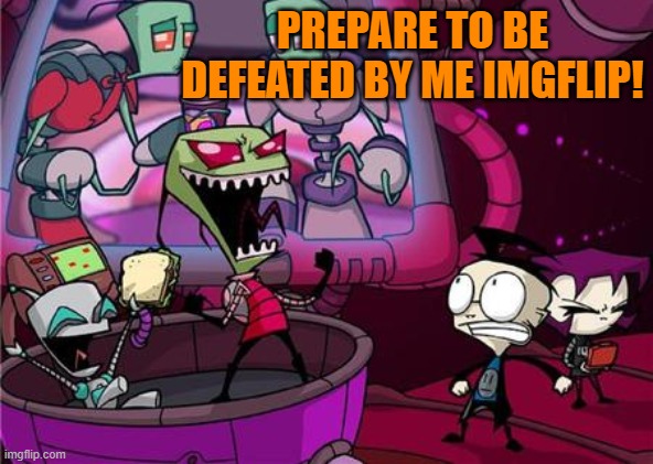 PREPARE TO BE DEFEATED BY ME IMGFLIP! | made w/ Imgflip meme maker