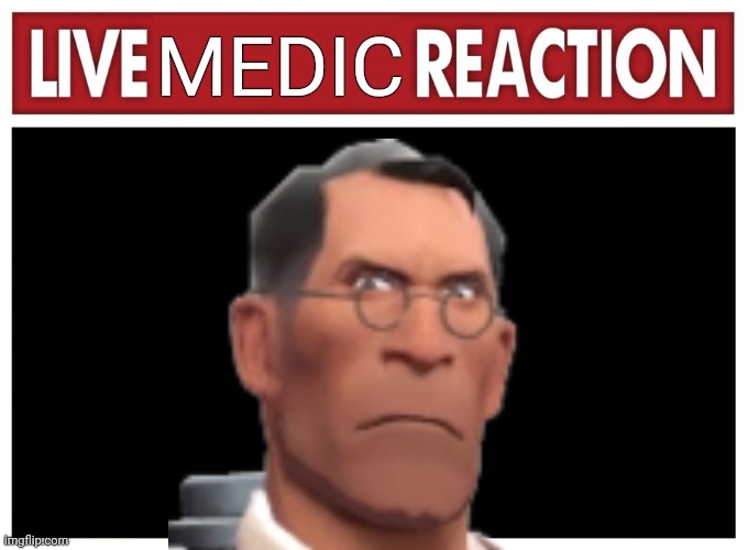 MEDIC | made w/ Imgflip meme maker