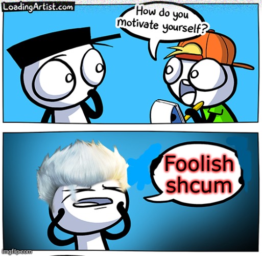 Here, have some bad editing | Foolish shcum | image tagged in motivation,devil may cry | made w/ Imgflip meme maker