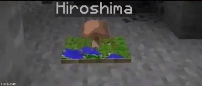 (Not mine) | image tagged in hiroshima,is,the bomb | made w/ Imgflip meme maker