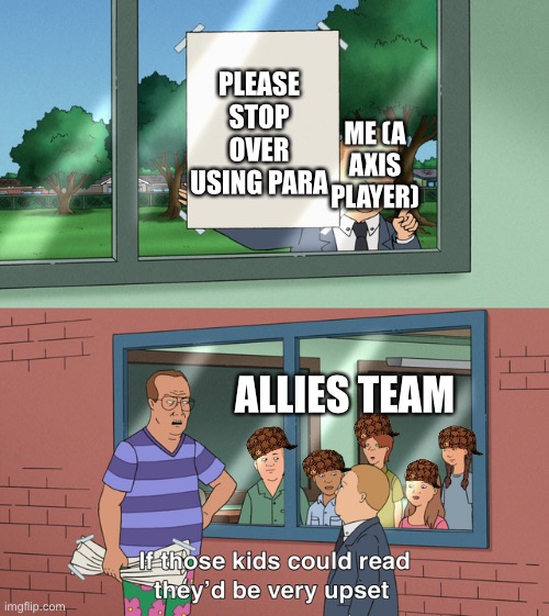 This meme is directed to D-day players | PLEASE STOP OVER USING PARA; ME (A AXIS PLAYER); ALLIES TEAM | image tagged in roblox,d-day | made w/ Imgflip meme maker