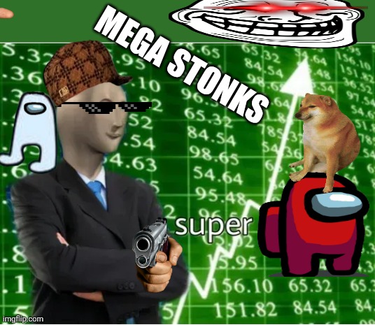 Super Stonks | MEGA STONKS | image tagged in super stonks | made w/ Imgflip meme maker