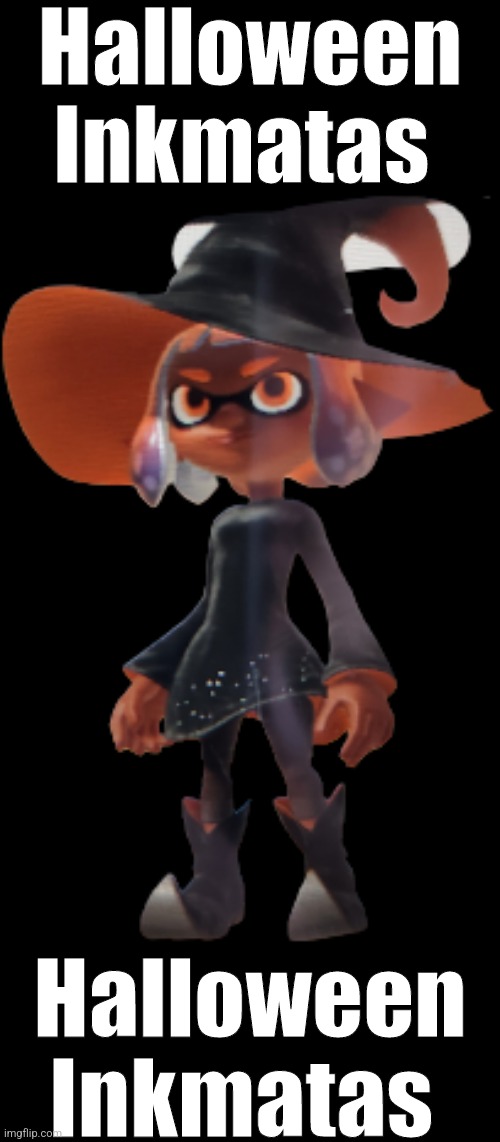 This is also Inkmatas' Splatoon 3 design (for now) | Halloween Inkmatas; Halloween Inkmatas | made w/ Imgflip meme maker