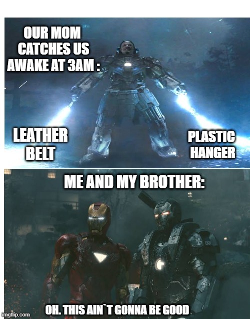 family things | OUR MOM 
CATCHES US
AWAKE AT 3AM :; PLASTIC 
HANGER; LEATHER BELT; ME AND MY BROTHER: | image tagged in family life,brothers,awake | made w/ Imgflip meme maker