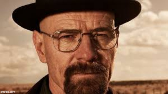 say my name Heisenberg | image tagged in say my name heisenberg | made w/ Imgflip meme maker
