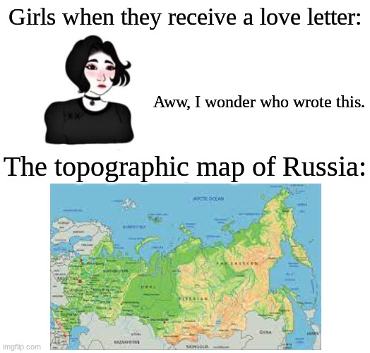 With a time machine | Girls when they receive a love letter:; Aww, I wonder who wrote this. The topographic map of Russia: | image tagged in with a time machine | made w/ Imgflip meme maker