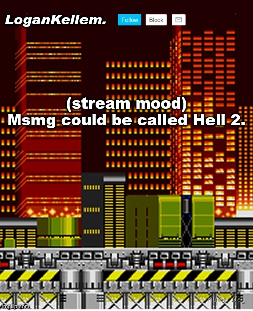 Hell 2, the squeakuel. | (stream mood)

Msmg could be called Hell 2. | image tagged in logankellem announcement temp | made w/ Imgflip meme maker