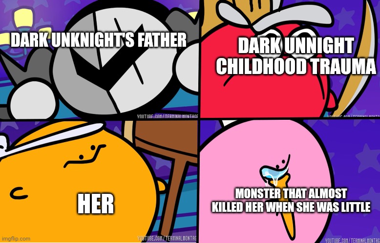 KIRBO | DARK UNKNIGHT'S FATHER; DARK UNNIGHT CHILDHOOD TRAUMA; MONSTER THAT ALMOST KILLED HER WHEN SHE WAS LITTLE; HER | image tagged in kirbo | made w/ Imgflip meme maker