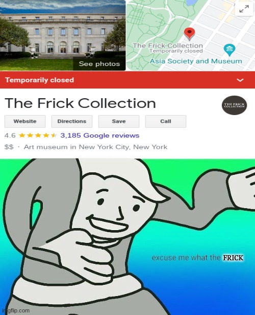 excuse me... | FRICK | image tagged in fallout boy excuse me wyf,funny,memes,fun | made w/ Imgflip meme maker
