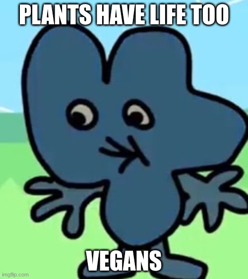 why im not vegan | PLANTS HAVE LIFE TOO; VEGANS | image tagged in 2 popeyes biscuit no drink | made w/ Imgflip meme maker