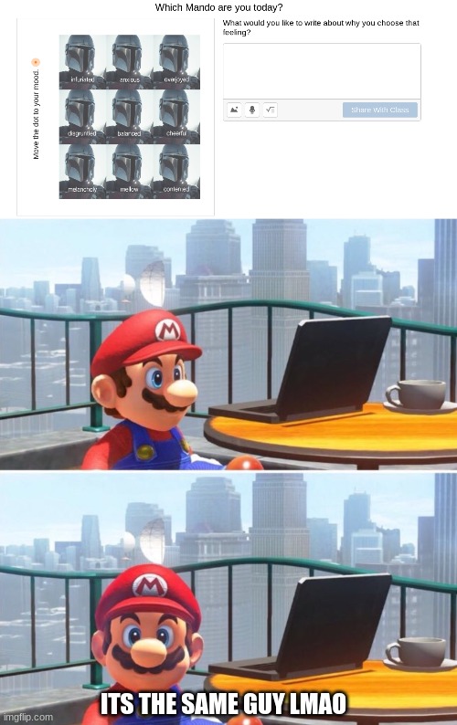 . | ITS THE SAME GUY LMAO | image tagged in mario looks at computer | made w/ Imgflip meme maker