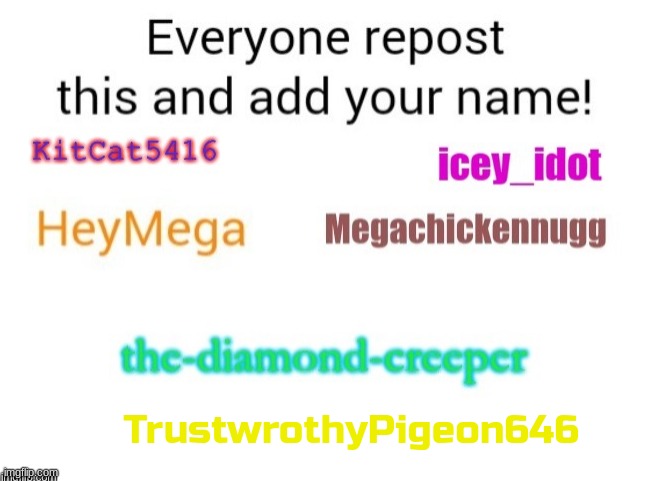 Repost | TrustwrothyPigeon646 | image tagged in repost this | made w/ Imgflip meme maker