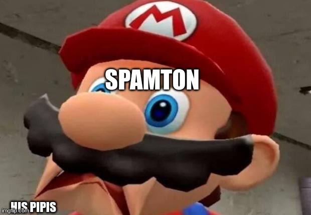 Mario WTF | SPAMTON HIS PIPIS | image tagged in mario wtf | made w/ Imgflip meme maker