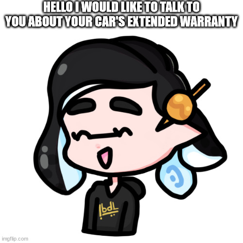 splitza | HELLO I WOULD LIKE TO TALK TO YOU ABOUT YOUR CAR'S EXTENDED WARRANTY | image tagged in spliza | made w/ Imgflip meme maker