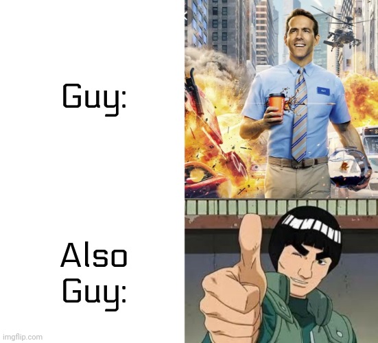 Guy:; Also Guy: | image tagged in blank white template,free guy,guy sensei | made w/ Imgflip meme maker
