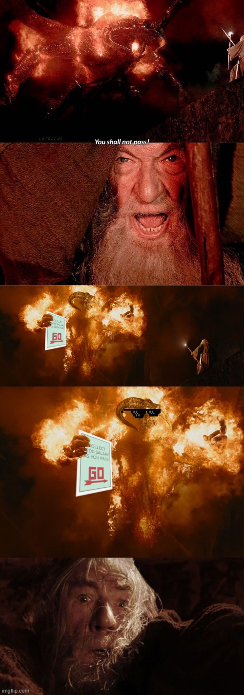 You Shall  Not Pass, unless you Pass/Go! | image tagged in monopoly,lord of the rings,gandalf | made w/ Imgflip meme maker