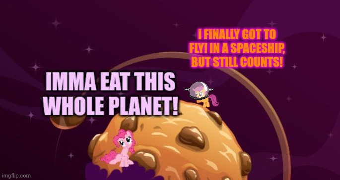 More cookie planet | I FINALLY GOT TO FLY! IN A SPACESHIP, BUT STILL COUNTS! | image tagged in scootaloo,pinkie pie,mlp,cookie planet | made w/ Imgflip meme maker