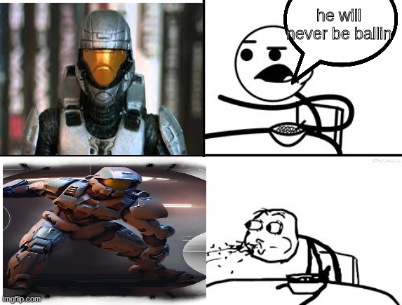 ballin odst?!?!?!?!? | he will never be ballin | image tagged in he will never | made w/ Imgflip meme maker