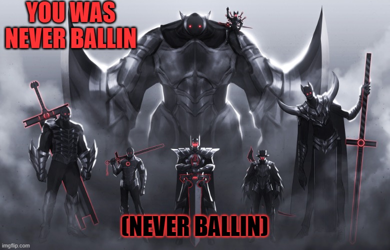 (never ballin) | YOU WAS NEVER BALLIN; (NEVER BALLIN) | image tagged in never ballin | made w/ Imgflip meme maker