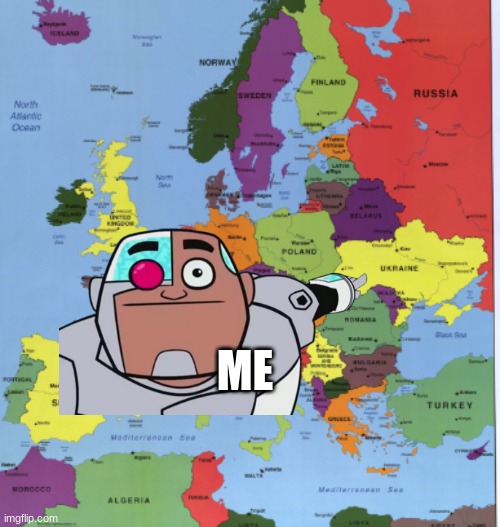 where my ancestors came from | ME | image tagged in europe | made w/ Imgflip meme maker