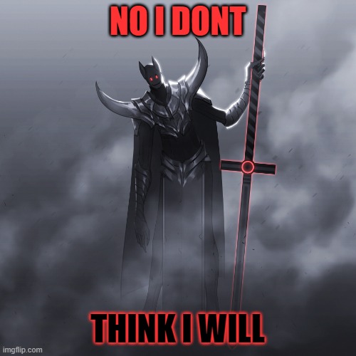 halberd? | NO I DONT THINK I WILL | image tagged in halberd | made w/ Imgflip meme maker